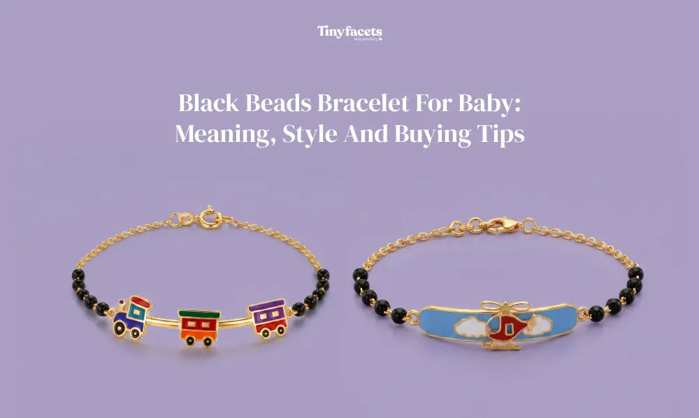 Black Beads Bracelet for Baby: Meaning, Style and Buying Tips